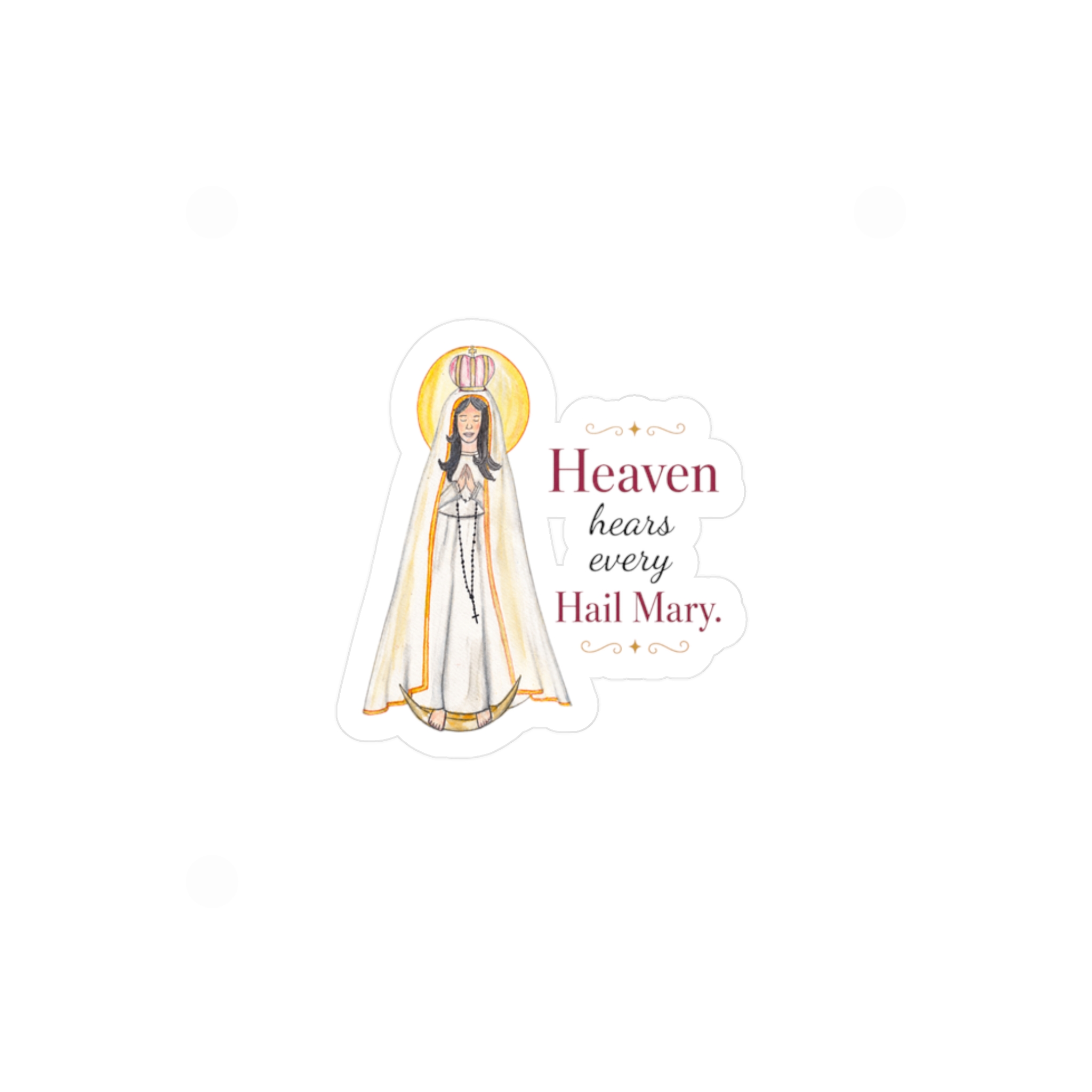 Heaven Hears Every Hail Mary - Virgin Mary Kiss-Cut Vinyl Sticker