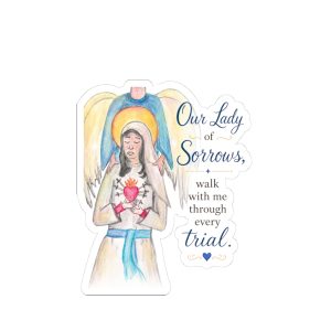 Our Lady of Sorrows Sticker — Catholic Devotional Kiss-Cut Sticker ("Our Lady of Sorrows, walk with me through every trial")