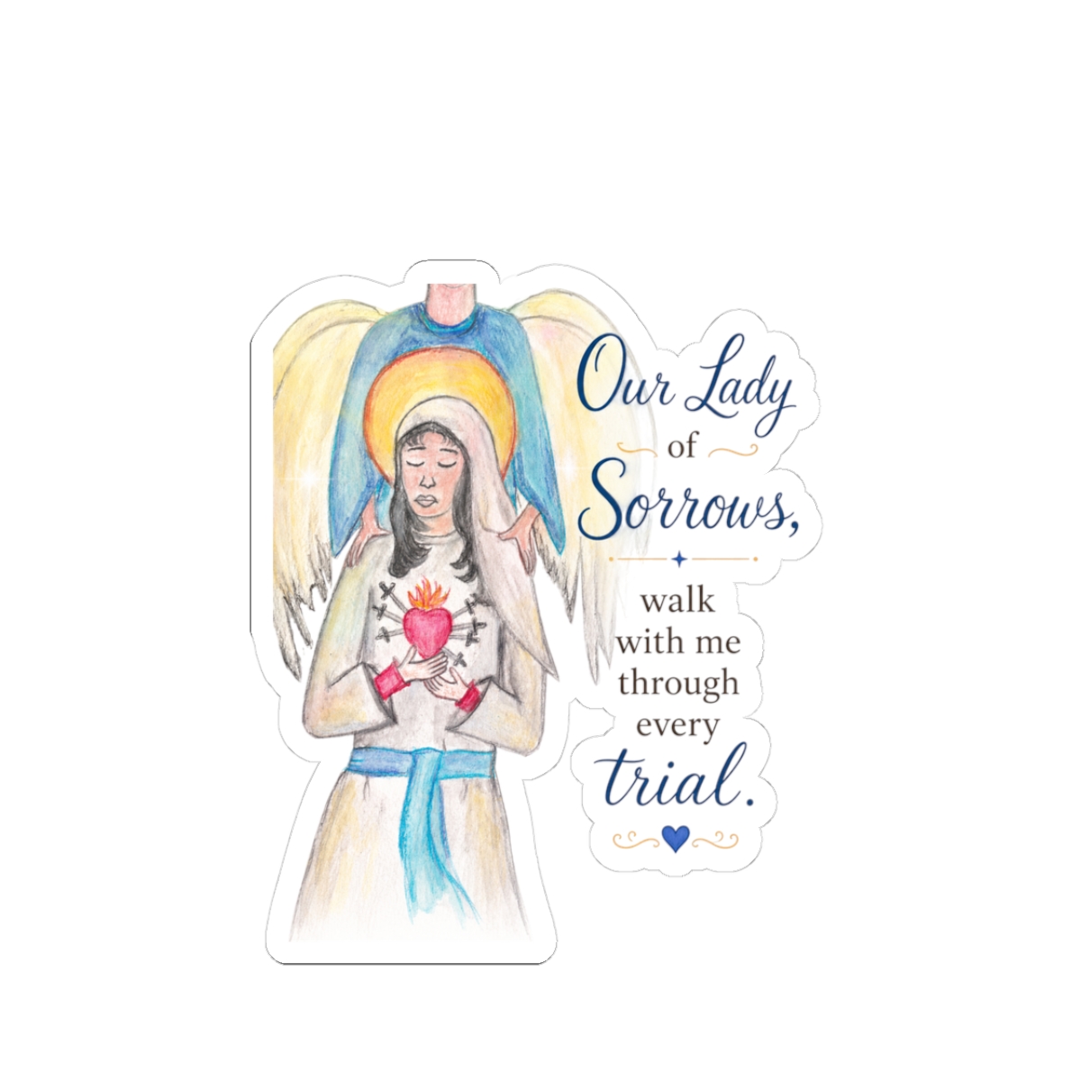 Our Lady of Sorrows Sticker — Catholic Devotional Kiss-Cut Sticker ("Our Lady of Sorrows, walk with me through every trial")