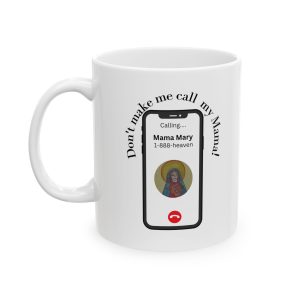 Don't Make Me Call My Mama! Ceramic Mug 11oz