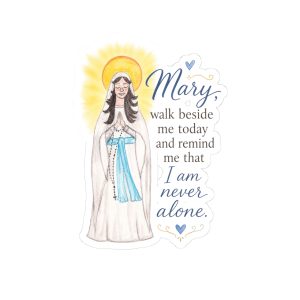 Mary Prayer Sticker — "Mary, walk beside me today and remind me that I am never alone" Catholic Kiss-Cut Sticker