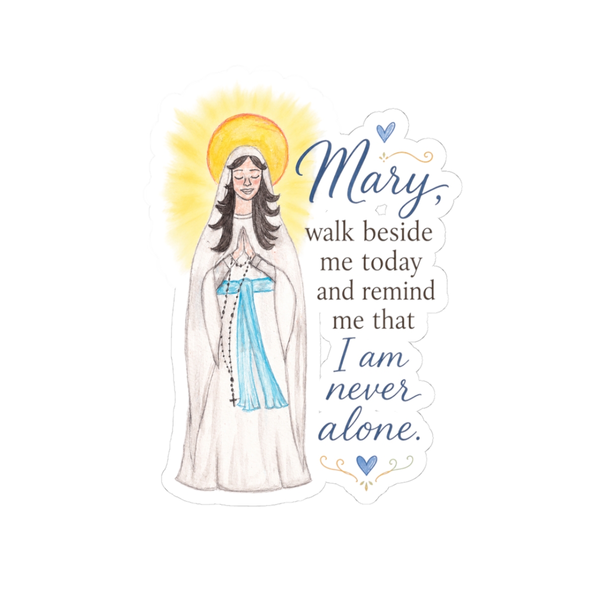 Mary Prayer Sticker — "Mary, walk beside me today and remind me that I am never alone" Catholic Kiss-Cut Sticker