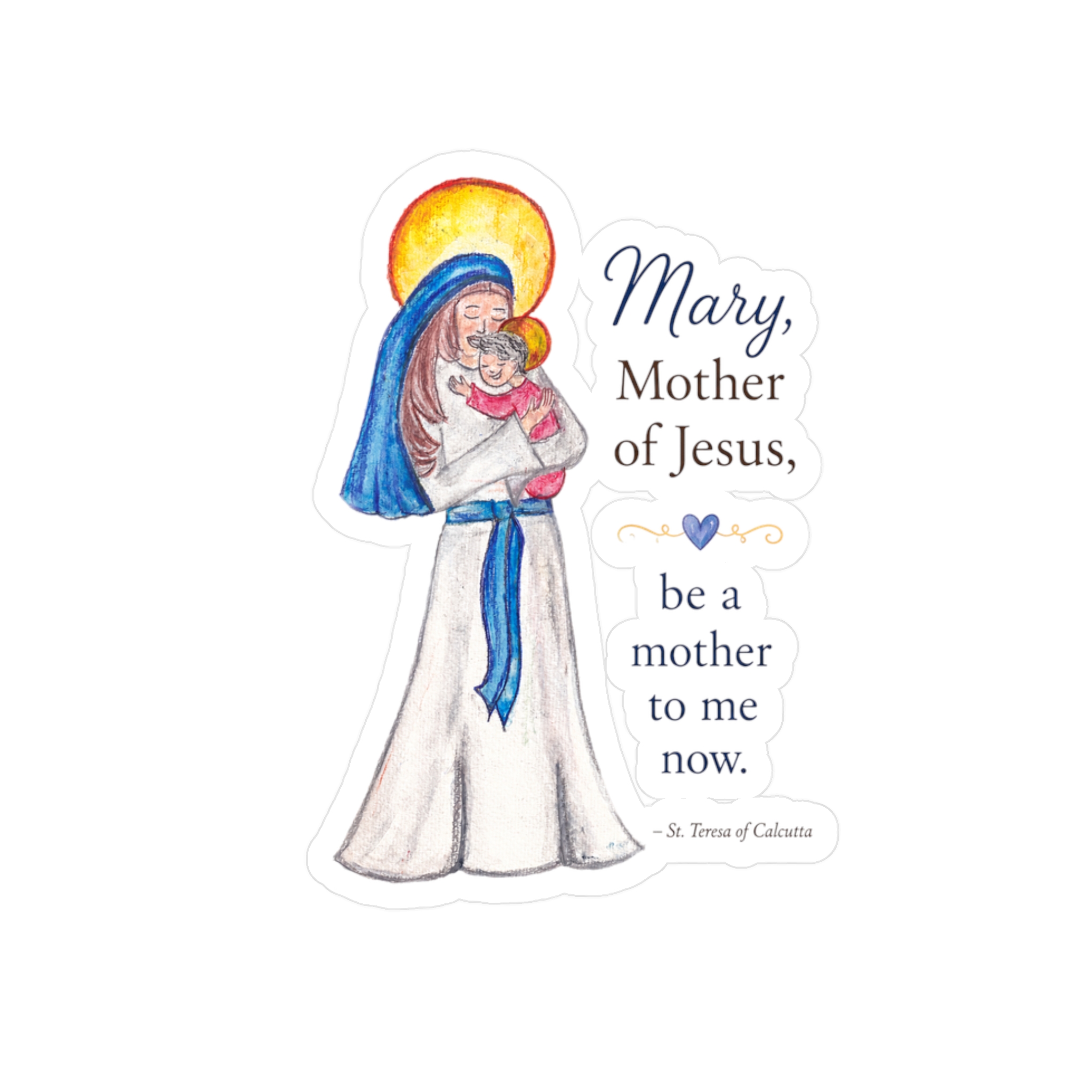 Mary, Mother of Jesus Vinyl Sticker — "Be a Mother to Me Now" Catholic Kiss-Cut Sticker