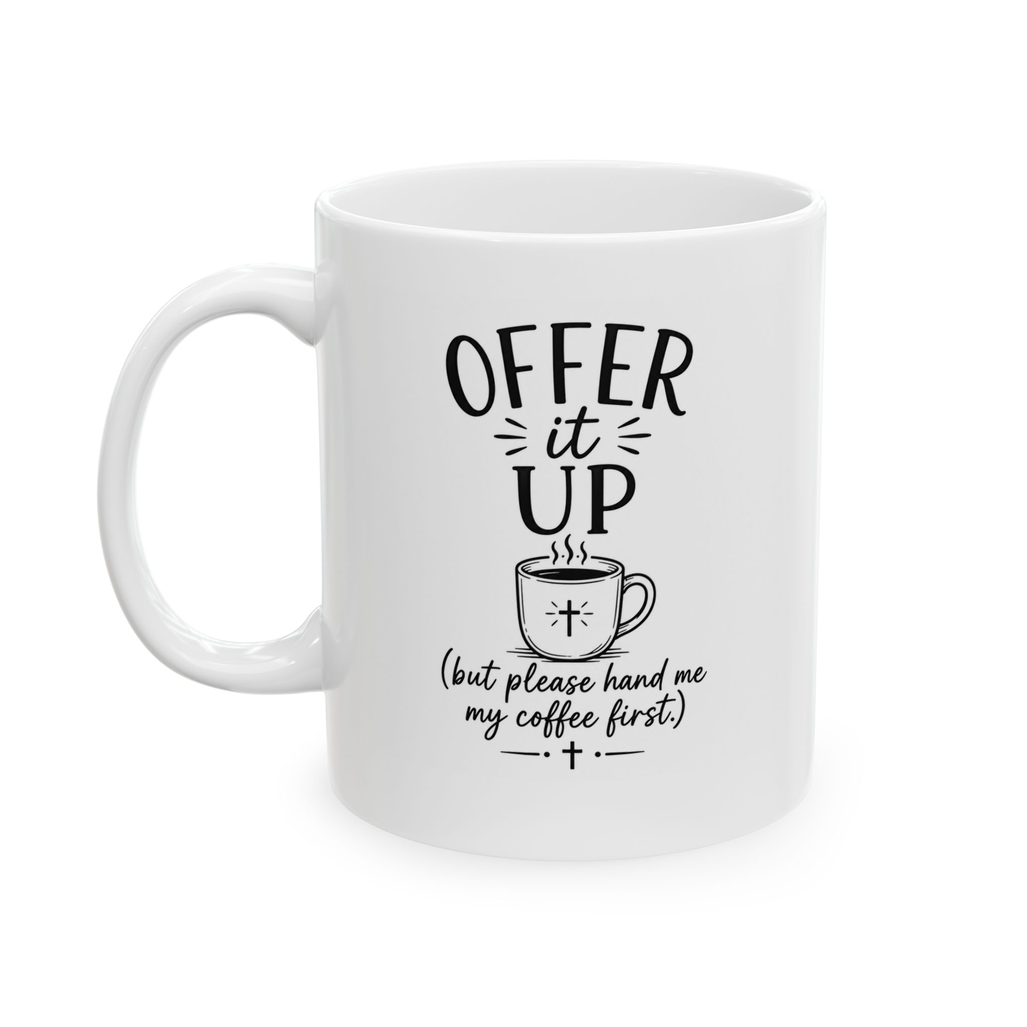 Ceramic Mug — "Offer It Up" Inspirational Coffee Cup