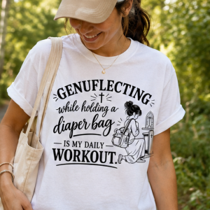 T‑Shirt — "Genuflecting While Holding a Diaper Bag Is My Daily Workout" Funny Mom Tee