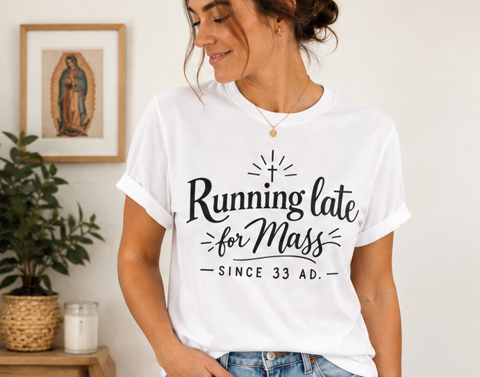 Running Late for Mass T‑Shirt — Funny Catholic Church Tee