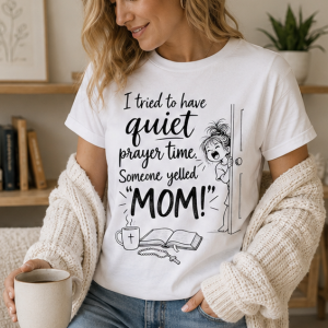 Prayer Time Mom T‑Shirt — "I tried to have quiet prayer time, someone yelled MOM!" Christian Catholic Mom Tee